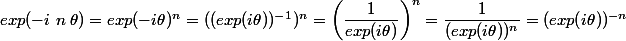 exp(-i\;n\;\theta)=exp(-i\theta)^{n} =((exp(i\theta))^{-1})^{n} =\left(\dfrac{1}{exp(i\theta)}\right)^n = \dfrac{1}{(exp(i\theta))^n} =(exp(i\theta))^{-n} 